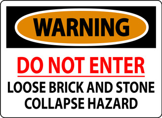 Warning Sign, Do Not Enter, Loose Brick And Stone Collapse Hazard