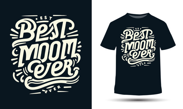 Best mom ever t-shirt design. Mothers day T-shirt gift