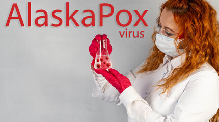 Alaskapox virus. The doctor holds a test tube in his hands, a blood sample of the Alaskapox virus....