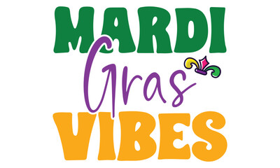Mardi Gras vibes, awesome Mardi Gras T-shirt Design Vector EPS Editable