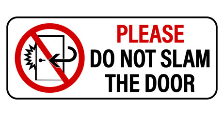 Please, do not slam the door. Courtesy sign with slamming door inside a ban circle. Text on the right. Horizontal shape