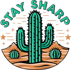 Cactus in the desert illustration with slogan stay sharp. Motivational image.