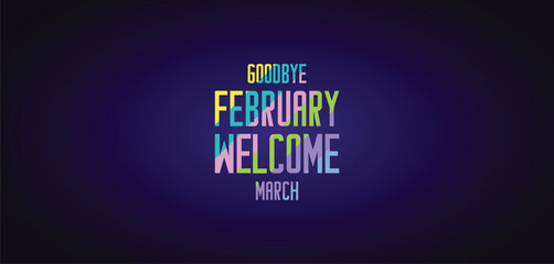 Obraz premium GOODBYE February WELCOME March wallpapers and backgrounds you can download and use on your smartphone, tablet, or computer.