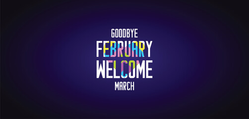 Fototapeta premium GOODBYE February WELCOME March wallpapers and backgrounds you can download and use on your smartphone, tablet, or computer.