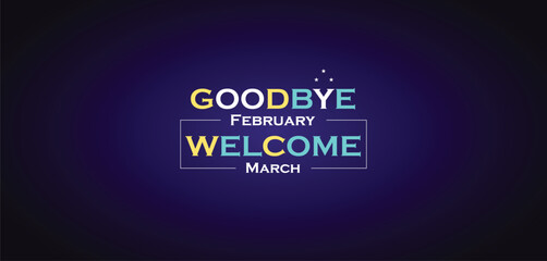 GOODBYE February WELCOME March wallpapers and backgrounds you can download and use on your smartphone, tablet, or computer. - obrazy, fototapety, plakaty