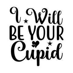 I Will Be Your Cupid SVG Designs