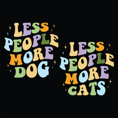 Less people more cats, Less people more dog