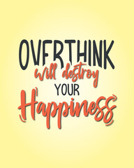 Embrace Joy: 'Overthinking Will Destroy Your Happiness' Typography Quotes for Positive Living