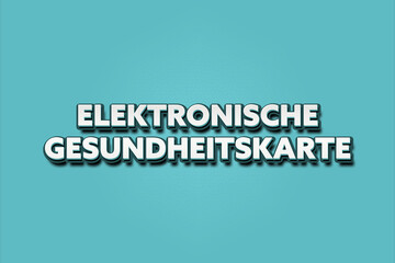Elektronische Gesundheitskarte. Eine schwarze Tafel mit weissem Text. Illustration mit Grunge Textstil.