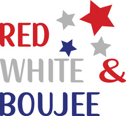 Red white and boujee T-shirt, 4th of July T-shirt, Fourth of July, America, USA Flag, USA Holiday, Patriotic, Independence Day Shirt, Cut File For Cricut Silhouette