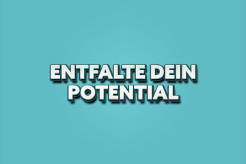 Entfalte dein Potential. Eine schwarze Tafel mit weissem Text. Illustration mit Grunge Textstil.