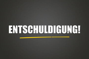 Entschuldigung. Eine schwarze Tafel mit weissem Text. Illustration mit Grunge Textstil.