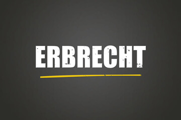 Erbrecht. Eine schwarze Tafel mit weissem Text. Illustration mit Grunge Textstil.