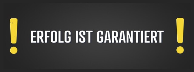 Erfolg ist garantiert. Eine schwarze Tafel mit weissem Text. Illustration mit Grunge Textstil.