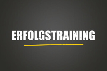 Erfolgstraining. Eine schwarze Tafel mit weissem Text. Illustration mit Grunge Textstil.