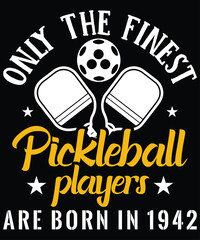 Naklejka premium Only The Finest Pickleball Players Are Born In 1942, SVG AI Or PNG T-shirt Design, Pickleball Sublimation Design