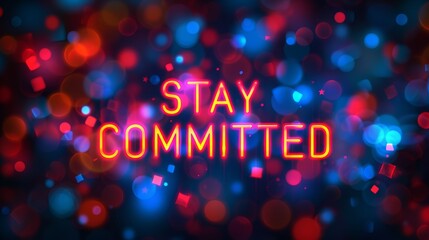 Motivational text  stay committed  on blurred abstract background, motivation and success concept.