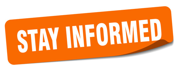 stay informed sticker. stay informed label