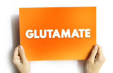 Glutamate - abundant excitatory neurotransmitter released by nerve cells in your brain, text...