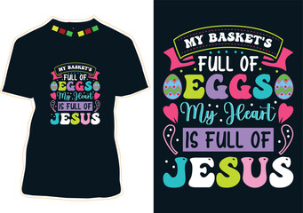 My Basket's Full Of Eggs My Heart Is Full Of Jesus T-Shirt Design