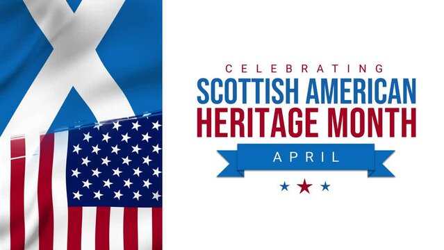 April is Scottish American Heritage Month. Scottish and American waving flag animation with typography