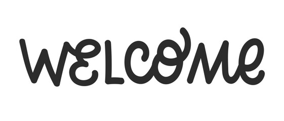 Welcome. Calligraphic Hand Drawn Inscription with smooth lines. Template for greeting card, banner, postcard, invitation, party, poster, sticker. Isolated on white background