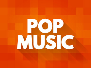 Pop Music is a genre of popular music that originated in its modern form during the mid-1950s, text concept background