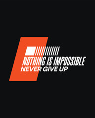 nothing is impossible typography t shirt, nothing is impossible vector t shirt, never Give up nothing is impossible inspirational quotes design, typography vector t shirt design, never give up tshirt
