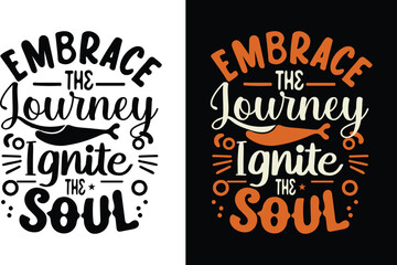 Embrace the Journey, Ignite the Soul t-shirt design vector 