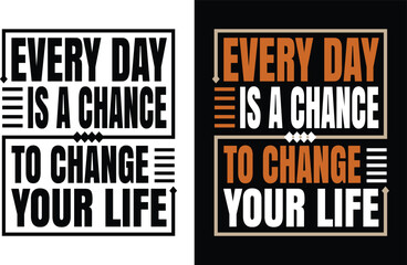 every day is a chance to change your life t-shirt design