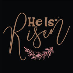 HE IS RISEN  EASTER DAY T-SHIRT DESIGN ,