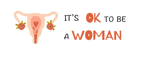Womans reproductive system and lettering - banner or sticker. Vector illustration of flowers and leaves and female organs with blood. 