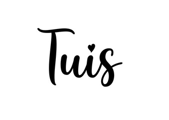 Cursive text Tuis, Afrikaans for home