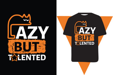 Lazy but talented typography t shirt design with lazy cat 