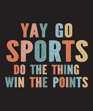 Yay Go Sports Do The Thing Win The Points