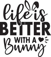 Life is Better with a Bunny