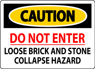 Caution Sign, Do Not Enter, Loose Brick And Stone Collapse Hazard