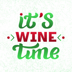 It’s Wine Time color lettering phrase on textured background. Hand drawn vector illustration with text decor for event invitation or poster. Positive motivational nice quote for flyer or advertising