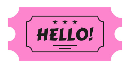 Pink ticket with greeting and text hello. Retro pop sticker vibes. Flat doodle style. Vector illustration.