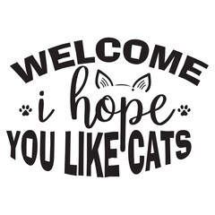 Welcome I Hope You Like Cats SVG