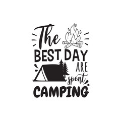 The Best Day Are Spent Camping. Vector Design on White Background