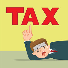 A businessman who lies down and points at the word tax. Numb in tax question. Crisis of banking and finance. Flat, Vector, Illustration, Cartoon, EPS10. 