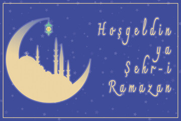 Obraz na płótnie Canvas Hos Geldin Ya Sehri Ramazan or Ramadan Kareem. Silhouette of Istanbul mosque and crescent moon. Welcome to the holy month of Ramadan text.
