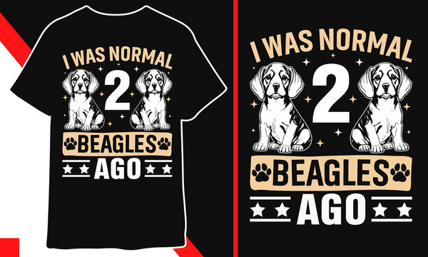 Beagle I was normal 2 beagles age t shirt design