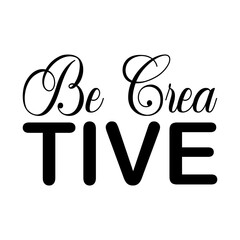 be creative black letter quote