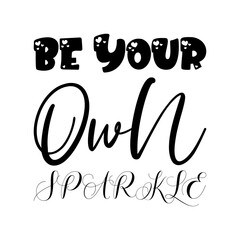 be your own sparkle black letters quote