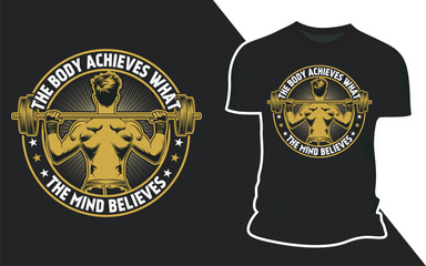 The Body Achieves What The Mind Believes - Graphic T-shirt Design