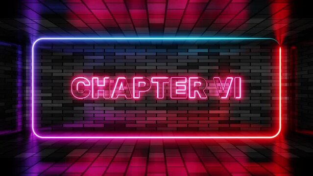 Neon sign chapter six in speech bubble frame on brick wall background 3d render. Light banner on the wall background. Chapter six loop act 6 sixth, design template, night neon signboard
