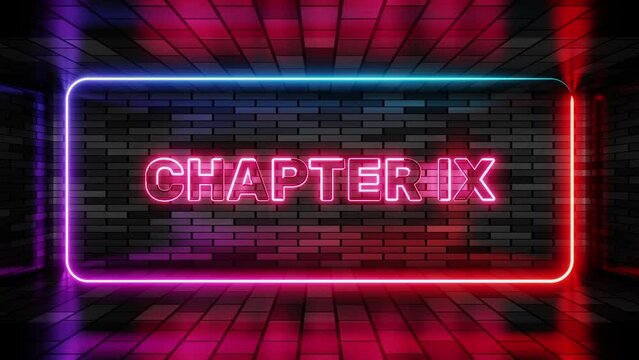 Neon sign chapter nine in speech bubble frame on brick wall background 3d render. Light banner on the wall background. Chapter nine loop act 9 ninth, design template, night neon signboard