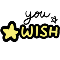 you wish